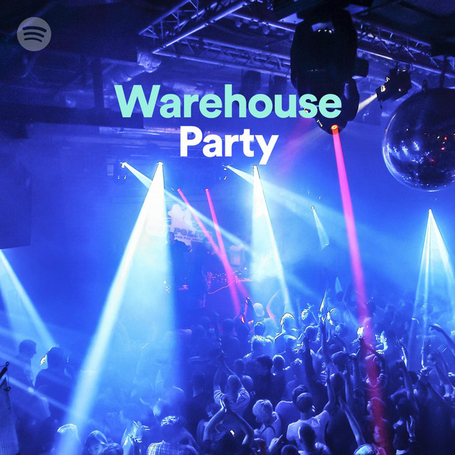 Spotify Playlists: Warehouse Party