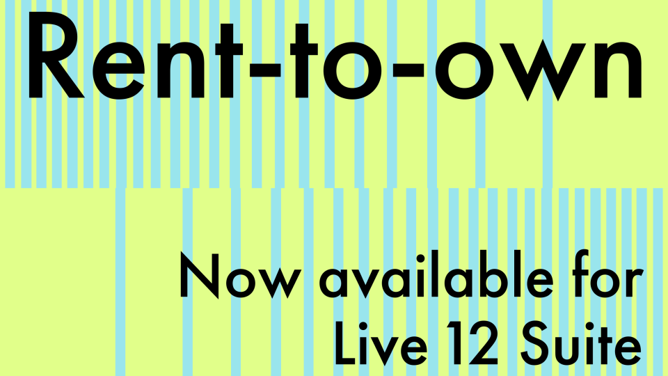 Ableton Live 12 Suite now available as Rent-to-own